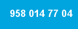 958 014 77 04